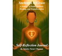 Anchored in Grace: A Journey of Faith, Solitude, Healing, and Transformation - Self Reflection Journal