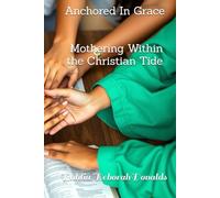 Anchored in Grace:: Mothering Within the Christian Tide