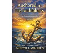 Anchored in His Faithfulness: A 365 Daily Devotional
