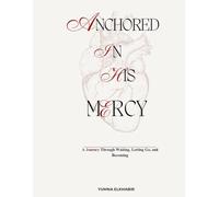 Anchored in His Mercy: A Journey Through Waiting, Letting Go, and Becoming