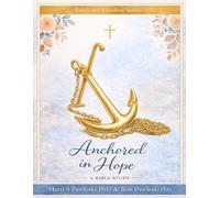 Anchored in Hope: A Bible Study for Mom's of Prodigals