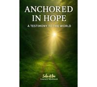 ANCHORED in HOPE - a Testimony to the World: Interactive Bible Learning - Learners' Workbook