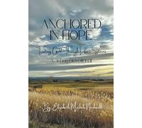 ANCHORED IN HOPE: Trusting God Through Life's Storms