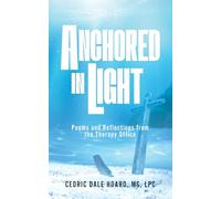 Anchored In Light: Poems and Reflections from the Therapy Office