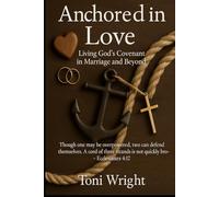 Anchored In Love: Living God,s Covenant in Marriage and Beyond
