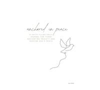 Anchored in Peace: A faith filled daily journal for those navigating anxiety and seeking God’s peace