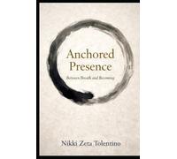 Anchored in Presence: Between Breath and Becoming