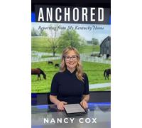Anchored Reporting from My Kentucky Home - Cox, Nancy - My Kentucky Home Media - ebook (ePub) - Livre