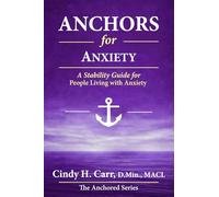 Anchors for Anxiety: A Stability Guide for Living with Anxiety Without Losing Yourself