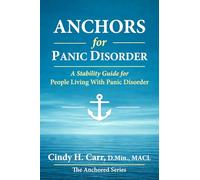 Anchors for Panic Disorder: A Stability Guide for Living Through Panic Without Losing Your Life