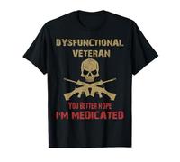Ancien combattant dysfonctionnel, vous feriez mieux d'espérer que je suis médicamenté T-Shirt