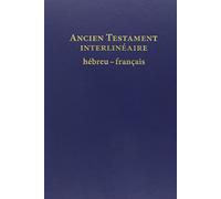 Ancien Testament: interlinéaire hébreu-français