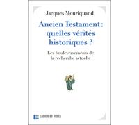 Ancien Testament : quelle vérité historique ? Les bouleversements de la recherche actuelle - Jacques Mouriquand - Labor Et Fides - broché - Essai