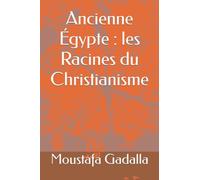 Ancienne Égypte : les Racines du Christianisme