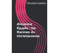 Ancienne Égypte : les Racines du Christianisme