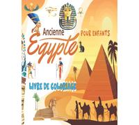 ANCIENNE ÉGYPTE: Livre de coloriage pour enfants: Tout sur l'Egypte ancienne pour les enfants,104 pages avec 50 pages de coloriage uniques et ... l'Egypte ancienne pour les enfants plus de 4