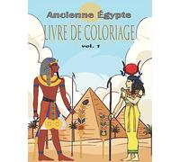 ANCIENNE ÉGYPTE LIVRE DE COLORIAGE VOL.1: soulager le stress et s'amuser avec les pharaons, dieux, hiéroglyphes et symboles égyptiens ( coloriage pour les grands et les petits )