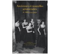 Anciennes Et Nouvelles Aristocraties De 1880 À Nos Jours