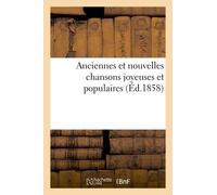 Anciennes Et Nouvelles Chansons Joyeuses Et Populaires : Chansonnettes Comiques