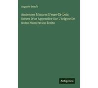 Anciennes Mesures D'eure-Et-Loir: Suives D'un Appendice Sur L'origine De Notre Numération Écrite