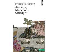 Anciens, Modernes, Sauvages - François Hartog - Points - broché - Essai