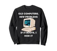 Anciens Ordinateurs Nouveaux problèmes Si Elle démarre, Je Mod It Sweatshirt
