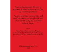 Anciens Peuplements Littoraux Et Relations Homme/Milieu Sur Les Côtes De L'europe Atlantique/Ancient Maritime Communities And The Relationship Between People And The Environment Along The European Atl