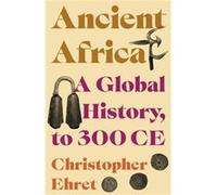 Ancient Africa: A Global History, to 300 Ce