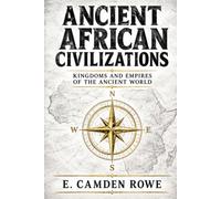 ANCIENT AFRICAN CIVILIZATIONS: Kingdoms and Empires of the Ancient World