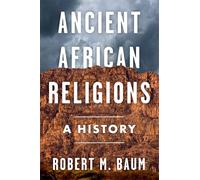 Ancient African Religions: A History