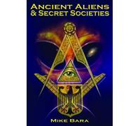 Ancient Aliens and Secret Societies