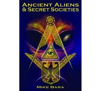 Ancient Aliens And Secret Societies