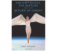 Ancient Aliens, The Rapture And The Return Of Christ