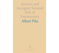Ancient and Accepted Scottish Rite of Freemasonry: Constitutions and Regulations of 1762 and 1786; Secret Constitutions of the 33d Degree