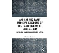 Ancient and Early Medieval Kingdoms of the Pamir Region of Central Asia