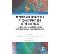 Ancient and Indigenous Wisdom Traditions in the Americas: Towards More Balanced and Inclusive Curricular Representations and Classroom Practices