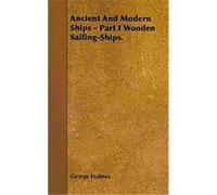 Ancient and Modern Ships George Holmes (Auteur)