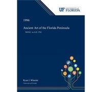 Ancient Art of the Florida Peninsula 500 B.C. to A.D. 1763 - Ryan Wheeler - Dissertation Discovery Company LLC - Livre en Anglais Ryan WheelerRyan Wheeler (Auteur)