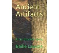 Ancient Artifacts: A Lia Bracken Story