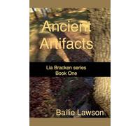 Ancient Artifacts: Lia Bracken series Book One