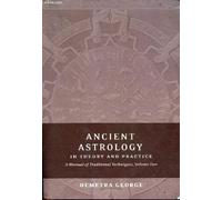 Ancient Astrology in Theory and Practice: A Manual of Traditional Techniques, Volume II: Delineating Planetary Meaning