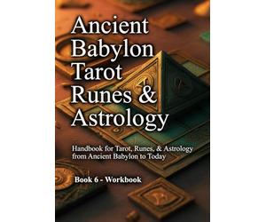 Ancient Babylon Tarot & Runes - Book 6: Handbook