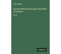Ancient Ballads and Songs of the North of Scotland: Vol. II