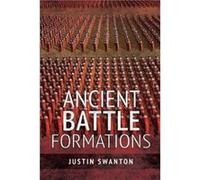 Ancient Battle Formations by Justin Swanton Justin Swanton (Auteur)