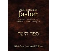 Ancient Book Of Jasher: Referenced In Joshua 10:13; 2 Samuel 1:18; And 2 Timothy 3:8