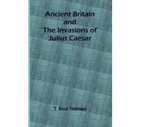 Ancient Britain And The Invasions Of Julius Caesar
