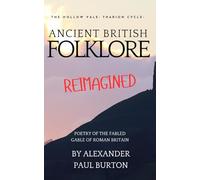 Ancient British Folklore Reimagined: Poetry of the Fabled Gable of Roman Britain: The Hollow Vale