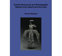 Ancient bronze art and ethnographic objects from Siberia and the Urals: Second revised and expanded edition