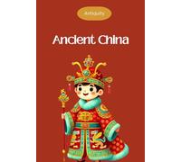 Ancient China for kids - Ancient civilizations -: Ages 6 to 10: Interesting facts for curious minds about ancient history