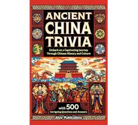 Ancient China Trivia: Embark on a Captivating Journey Through Chinese History and Culture with 500 Intriguing Questions and Answers